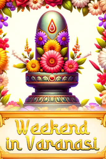 Weekend in Varanasi бесплатно онлайн | Вулкан Vegas без денег
